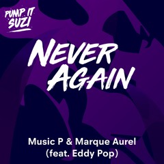 Music P & Marque Aurel - Never Again (feat. Eddy Pop)