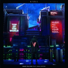 Rival - Make You Stay (ft. Anna Simone)