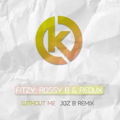 Fitzy, Rossy B & Redux - Without Me (Joz B Remix)