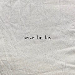 seize the day ft. xaos