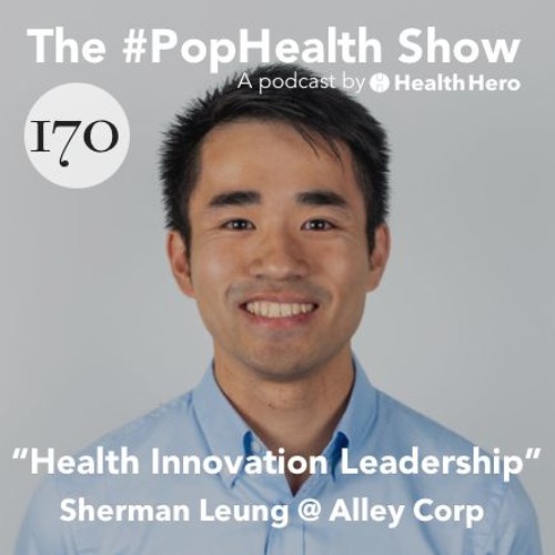 Sherman Leung @ Alley Corp - Health Innovation Leadership