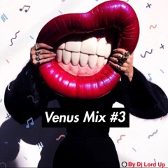 Venus Mix #3 by DJ Lord Up