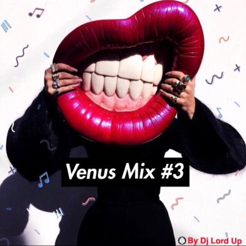 Venus Mix #3 by DJ Lord Up