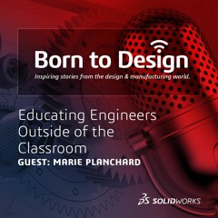 Educating Engineers Outside of the Classroom Ep 17