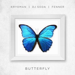 Fenner, DJ Soda, Kryoman - Butterfly (ft. Dan Sweezy)