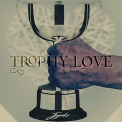 Trophy Love - Jayoakz