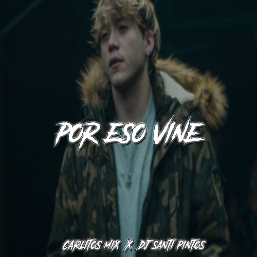 POR ESO VINE - Paulo Londra ( CARLITOS MIX x DJ SANTI PINTOS )