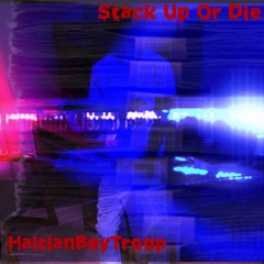 HaitianBoyTroop- StackUp Or Die (RIP Bari)