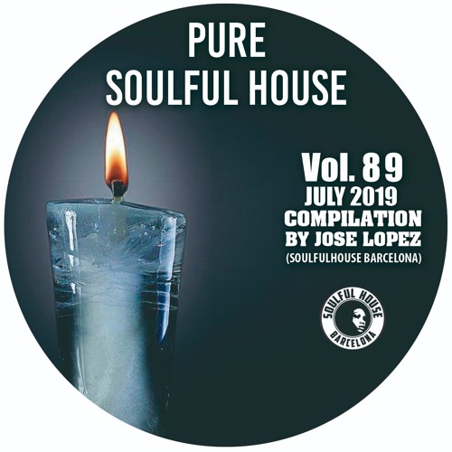 ● VOL. 89. JULY 2019 - SOULFUL HOUSE COMPILATION BY JOSE LOPEZ (Soulful House Barcelona)