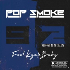 Pop Smoke Feat. Kyah Baby - Welcome To The Party (REMIX)