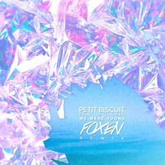 Petit Biscuit - We Were Young Ft. JP Cooper (Foxen Remix)
