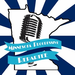Minnesota Progressive Repartee - July 16, 2019