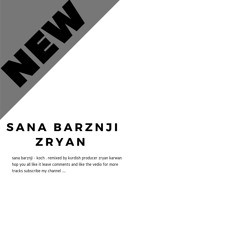 Sana Barznji (Zryan Remix) سەنابەرزنجی