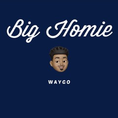 Waygo- Big Homie