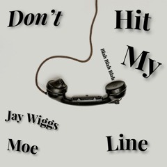 JAY WIGGS X MOE - Don't Hit My Line