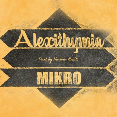 Alexithymia x Mikro (Prod. by NarrowBeats.)