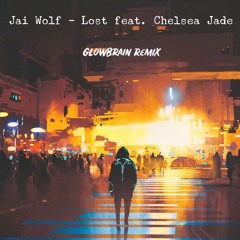 Jai Wolf - Lost feat. Chelsea Jade (GLowBrain Remix)