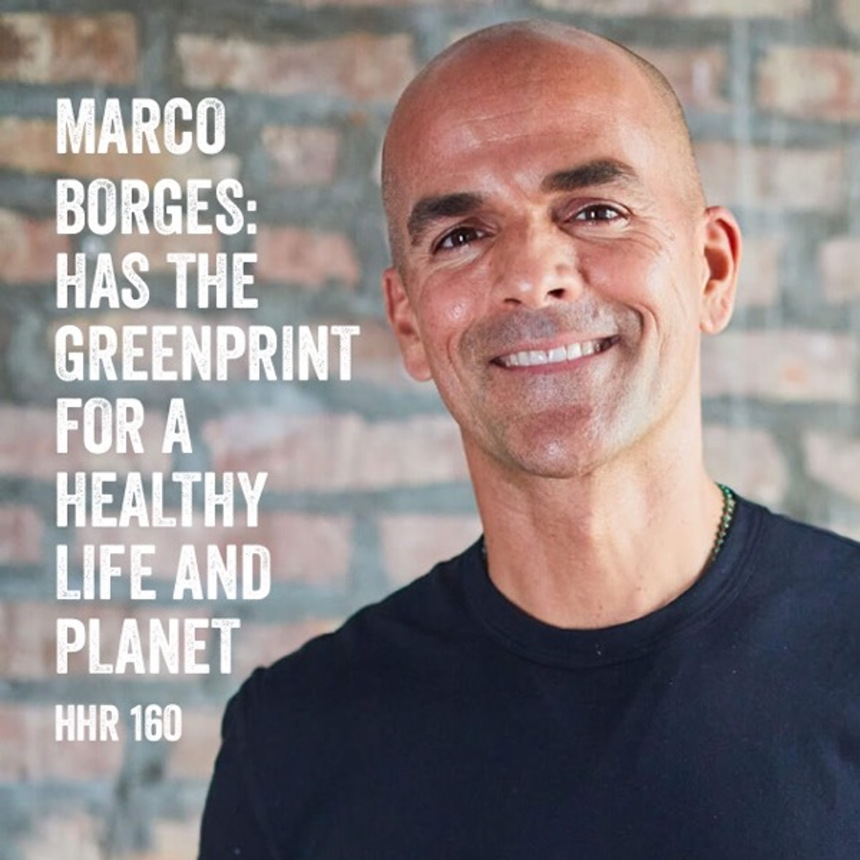 Marco Borges: Has the GREENPRINT for a Healthy Life and Planet