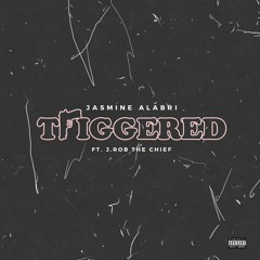 Jasmine Alabri - Triggered Ft. J.Rob The Chief