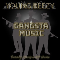 Young Beezy "Gangsta Music"  Ft Rowdy & Seff Smokes