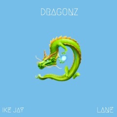 Dragonz Ft. Ike Jay