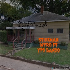 Stixkman Intro FT YP$ Bando