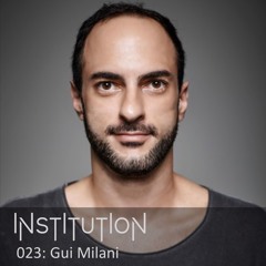 Institution 023: Gui Milani