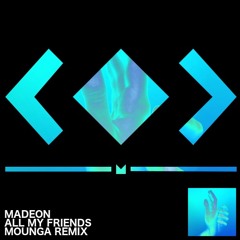 Madeon - All My Friends (Mounga Remix)