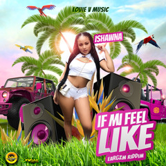Ishawna - If Mi Feel Like
