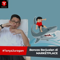 Boncos Berjualan di Marketplace - #TanyaJuragan Episode 1
