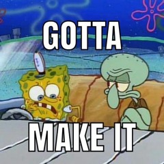 Gotta Make It ft. Wallway Cnote