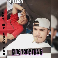 Let me show you - Missiøn x King Tone Tha G