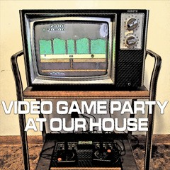 Video Game Party At Our House!