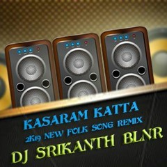 KASARAM KATTA NEW SONG (PAD+CONGO THENNMAR) REMIX BY DJ SRIKANTH BLNR