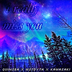 I Really Miss You Ft. wstdyth & Kawasaki (Prod. by dead spyro x irby)