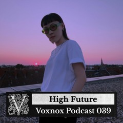Voxnox Podcast 039 - High Future