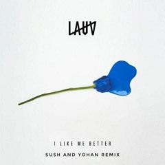 Lauv - I Like Me Better (Sush & Yohan Remix)