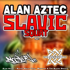 Alan Aztec - Slavic Squat (feat. The Slavic Squat & Mcgyver)