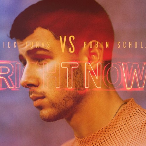 Right Now by Nick Jonas (featuring Robin Schulz) - Songfacts