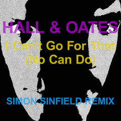 Hall & Oates 'I Can't Go For That (No Can Do)' (Simon Sinfield Remix) FREE DOWNLOAD