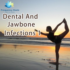 Frequency Heals - Dental And Jawbone Infections 1 (XTRA)