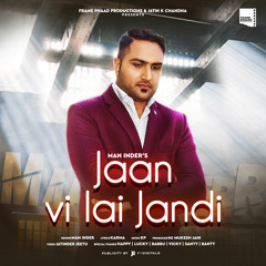 Jaan Vi Lai Jandi | Man Inder | Frame Phaad Productions | Latest Punjabi Song 2019