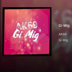 AK69 - Gi Mig