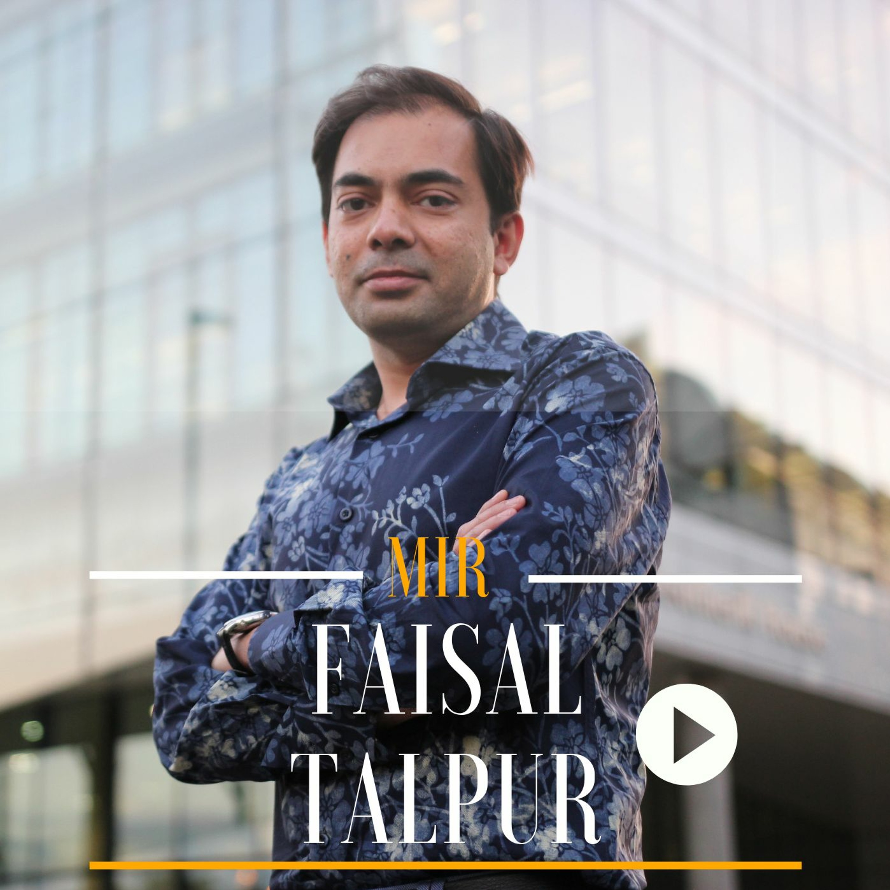Mir Faisal Talpur Podcast