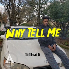 Why Tell Me  [R.I.P nez R.I.P Wesley]