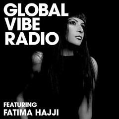 Global Vibe Radio 171 Feat. Fatima Hajji (Silver M)