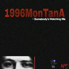 1996MonTanA - Somebody's Watching Me Redux
