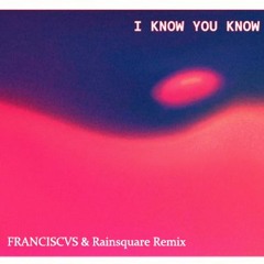 Asgeir - I Know You Know (FRANCISCVS & Rainsquare Remix)