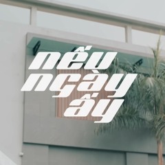 Nếu Ngày Ấy - Soobin Hoàng Sơn