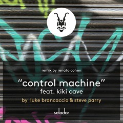 PREMIERE: Luke Brancaccio & Steve Parry - Control Machine feat. Kiki Cave(Original Mix) [Selador]